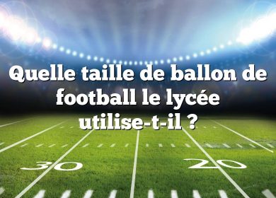 Quelle taille de ballon de football le lycée utilise-t-il ?